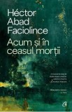 Acum si in ceasul mortii - Hector Abad Faciolince