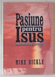 PASIUNE PENTRU ISUS de MIKE BICKLE , 1996