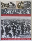 THE ILLUSTRATED HISTORY OF WORLD WAR ONE , AN AUTHORITATIVE CHRONOLOGICAL ACCOUNT OF THE MILITARY AND POLITICAL EVENTSOF WORLD WAR ONE , WITH MORE THE