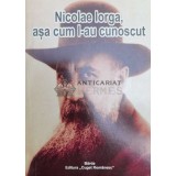 Nicolae Iorga, asa cum l-au cunoscut - 2012 - Pr. Al. Stanciulescu-Barda (@A44)