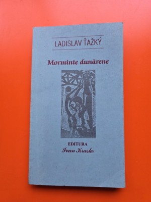 Morminte dunărene - Ladislav Ťažk&amp;yacute; foto