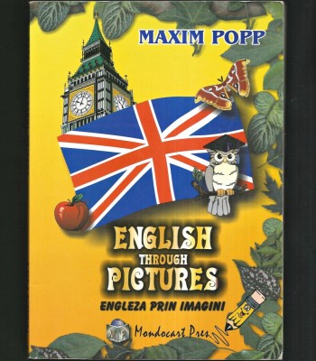 ENGLISH TROUGH PICTURES - ENGLEZA PRIN IMAGINI - MAXIM POPP - MANUAL CLASELE MICI foto