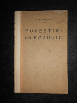 Mihail Sadoveanu - Povestiri din Razboiu (editia a III-a bogat ilustrata) foto