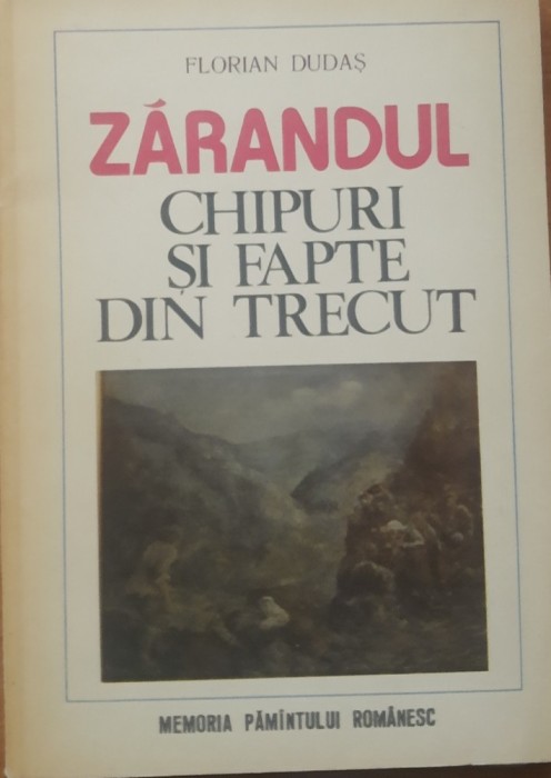 Zarandul chipuri si fapte din trecut Florian Dudas