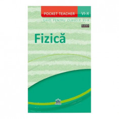 Fizica - Poket Teacher - Ghid cu notiuni de fizica pentru clasele VI-X, Hans-Peter Gotz