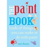 Cumpara ieftin The Paint Book : Loads of things you can make or do with Paint