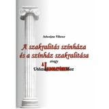 A szakralit&aacute;s sz&iacute;nh&aacute;za &eacute;s a sz&iacute;nh&aacute;z szakralit&aacute;sa, avagy Ut&oacute;sz&oacute; A Laborat&oacute;riumhoz - Adorj&aacute;n Viktor