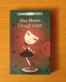 Alice Munro - Dragă viață