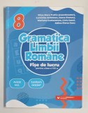 GRAMATICA LIMBII ROMANE , FISE DE LUCRU PENTRU CLASA A VIII -A , coordonator ELIZA - MARA TROFIN ...ADINA ELENA SASU , 2024