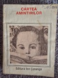 Cartea amintirilor. Din copilăria și tinerețea scriitorilor noștri - C. Fierăscu, 1987, 240pagini, stare buna