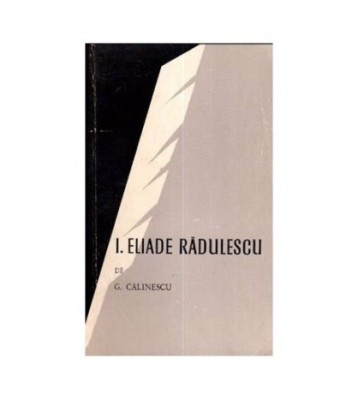 George Calinescu - I. Eliade Radulescu si scoala sa - 111751 foto