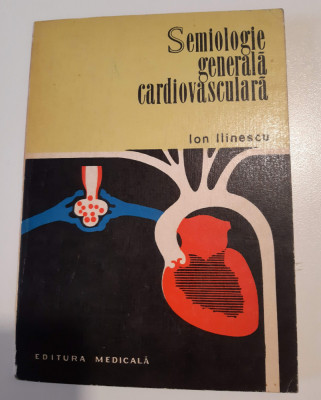 Semiologie generala cardiovasculara - Ion Iliescu foto