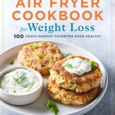 Air Fryer Cookbook for Weight Loss: 100 Crave-Worthy Favorites Made Healthy