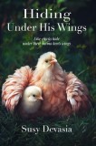 Hiding Under His Wings: Like Chicks Hide Under Their Mama Hen's Wings: