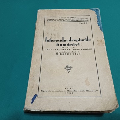 INTERESE ȘI DREPTURILE ROM&amp;Acirc;NIEI &amp;Icirc;N TEXTE DE DREPT INTERNAȚIONAL / 1936 * 15 foto