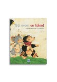 Toti avem un talent - Brigitte Weninger, Eve Tharlet - Didactica Publishing House