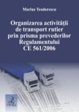 Organizarea activitatii de transport rutier prin prisma prevederilor Regulamentului CE 561/2006 | Marius Teodorescu, C.H. Beck