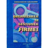 Organizarea si gestiunea firmei - 1998 - Constantin Salceanu (BF55)
