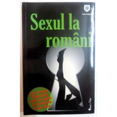 SEXUL LA ROMANI , CELE MAI BUNE 30 DE POZITII , REPLICI DE AGATAT SAU STRATEGII DE DAT PE SPATE , 2013