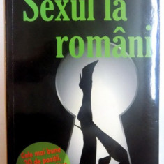 SEXUL LA ROMANI , CELE MAI BUNE 30 DE POZITII , REPLICI DE AGATAT SAU STRATEGII DE DAT PE SPATE , 2013