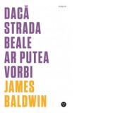 Daca Strada Beale ar putea vorbi - James Baldwin