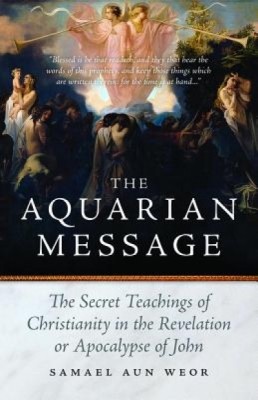 The Aquarian Message: Gnostic Kabbalah, Tantra, and Tarot in the Revelation of St. John foto