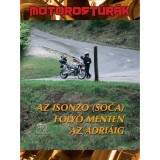 Az Isonzo (Soca) foly&oacute; ment&eacute;n az Adri&aacute;ig - Motorost&uacute;r&aacute;k - Az Isonzo (Soca) foly&oacute; ment&eacute;n az Adri&aacute;ig - Boda L&aacute;szl&oacute;