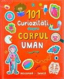 101 Curiozitati Despre Corpul Uman, - Editura Flamingo