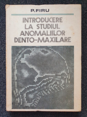 INTRODUCERE LA STUDIUL ANOMALIILOR DENTO-MAXILARE - Firu foto