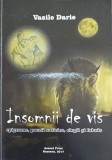 INSOMNII DE VIS. EPIGRAME, POEZII SATIRICE, ELEGII SI FABULE-VASILE DARIE, 2007