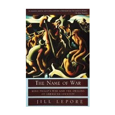 The Name of War: King Philip's War and the Origins of American Identity