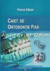 Caiet De Ortodontie Fixa - Florica Glavan