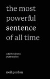 The Most Powerful Sentence of All Time: A Fable About Persuasion