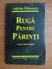Adrian Paunescu - Ruga pentru parinti