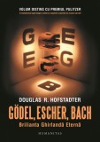 Godel Escher Bach: Brilianta Ghirlanda Eterna - Editura Humanitas