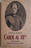 Carol al XII-lea. Regele Suediei. Prototipul eroului modern &ndash; Nicolae Bogdan