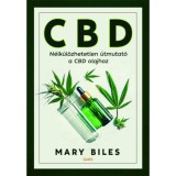 CBD - N&eacute;lk&uuml;l&ouml;zhetetlen &uacute;tmutat&oacute; a CBD olajhoz - Mary Biles