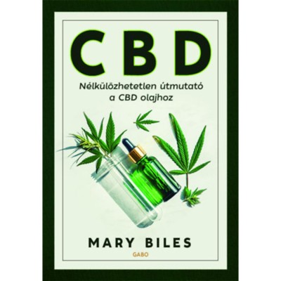 CBD - N&amp;eacute;lk&amp;uuml;l&amp;ouml;zhetetlen &amp;uacute;tmutat&amp;oacute; a CBD olajhoz - Mary Biles foto