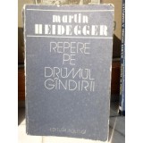 REPERE PE DRUMUL GINDIRII , MARTIN HEIDEGGER