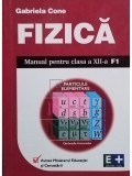 Gabriela Cone - Fizica - Manual pentru clasa a XII-a F1 (Editia: 2002)