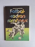 Fotbal &ndash; cadran rom&acirc;nesc &ndash; Aut. Mihai Flamaropol, Ed. Sport-Turism, 1986
