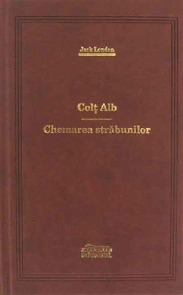 Jack London - Colt alb Chemarea strabunilor Adevarul 2009 lux in tipla 320 pag