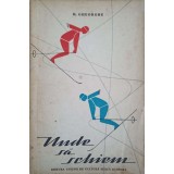 UNDE SA SCHIEM. TERENURI SI PARTII DE SCHI. GHID-M. GHEORGHE-246970