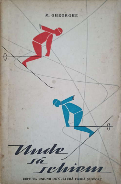 UNDE SA SCHIEM. TERENURI SI PARTII DE SCHI. GHID-M. GHEORGHE-246970