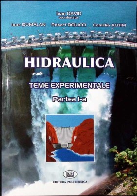 HIDRAULICA TEME EXPERIMENTALE - PARTEA 1-IOAN DAVID, IOAN SUMALAN, ROBERT BEILICCI, CAMELIA ACHIM-277438 foto