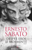 Despre eroi si morminte – Ernesto Sabato