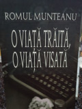 Romul Munteanu - O viata traita, o viata visata (editia 2001)