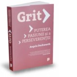 Grit. Puterea pasiunii si a perseverentei - Angela Duckworth