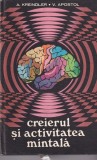 Creierul si activitatea mintala - A. Kreindler, V. Apostol - Psihologie, Neurostiinte, Stiintifica,1976, Romana, Cartonata