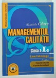MANAGEMENTUL CALITATII , MANUAL PENTRU CLASA A - X-A de MARIETA OLARU , 2005